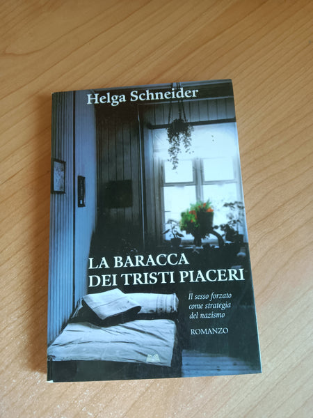 La baracca dei tristi piaceri | Helga Schneider