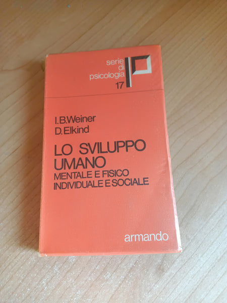 Lo sviluppo umano mentale e fisico, individuale e sociale | Irving B. Weiner; David Elkind