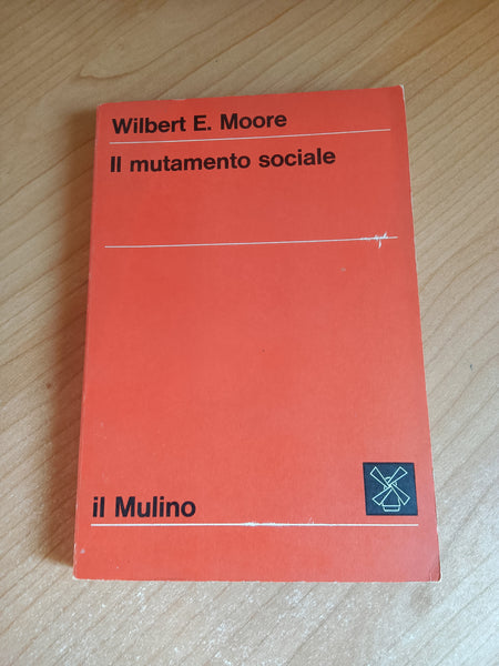 Il mutamento sociale | Wilbert E. Moore - Il Mulino