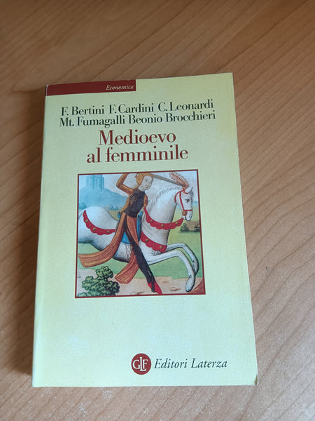 Medioevo al femminile | F. Bertini - F. Cardini - C. Leonardi - M. T. Fumagalli Beonio Broccheri - Laterza