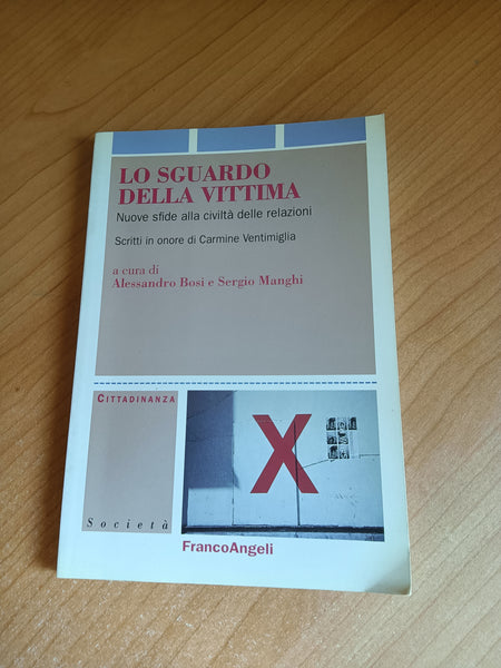 Lo sguardo della vittima. Nuove sfide alla civiltà delle relazioni | Bosi; Manghi; a cura di