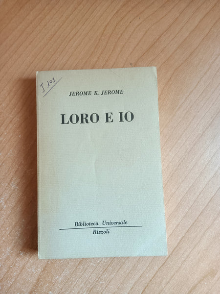 Loro e io | Jerome K. Jerome - Rizzoli