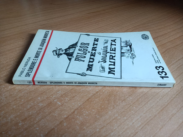 Splendore e morte di Joaquin Murieta | Pablo Neruda - Einaudi