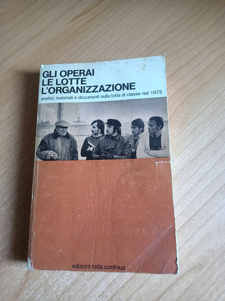 Gli operai le lotte l’organizzazione | Aa.Vv - Lotta Continua