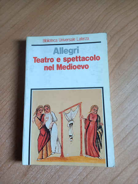 Teatro e spettacolo nel Medioevo | Allegri - Laterza