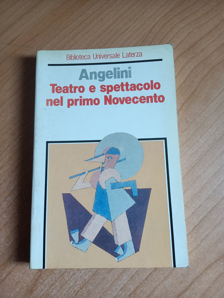Teatro e spettacolo nel primo Novecento | Angelini - Laterza