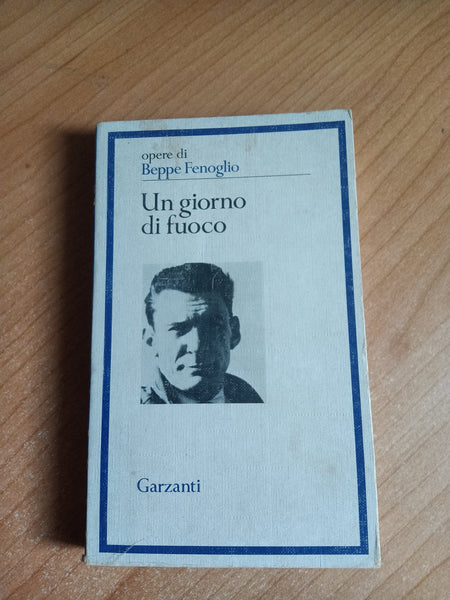 Un giorno di fuoco | Beppe Fenoglio - Garzanti
