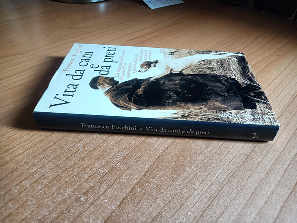 Vita da cani e da preti | Francesco Fuschini - Marsilio