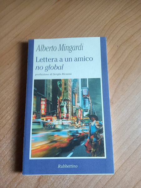 Lettera a un amico no global | Alberto Mingardi