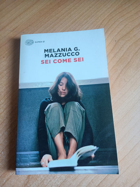 Sei come sei | Melania G. Mazzucco - Einaudi