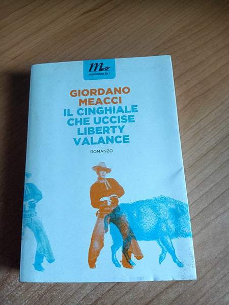 Il cinghiale che uccise Liberty Valance | Giordano Meacci