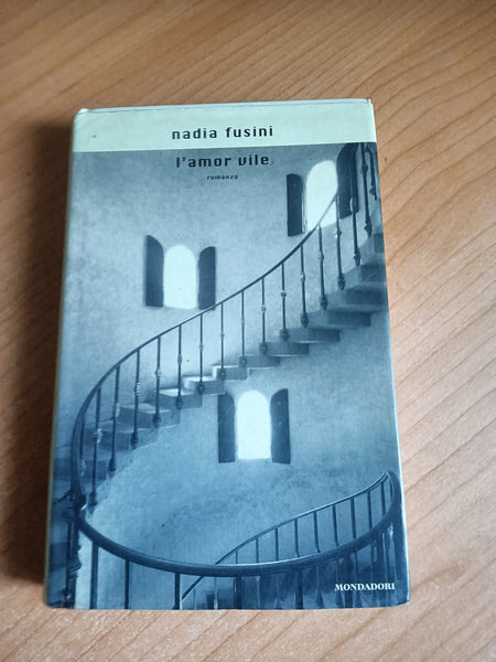 L’amor vile | Nadia Fusini - Mondadori