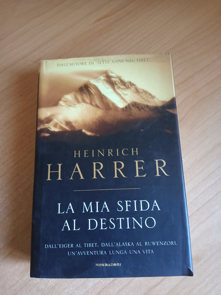 La mia sfida al destino | Heirich Harrer - Mondadori