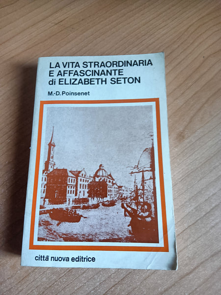 La vita straordinaria affascinante di Elizabeth Seton | M. D. Poinsenet