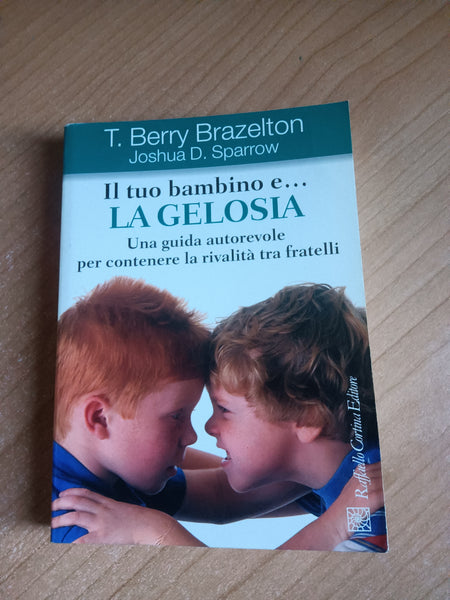Il tuo bambino e la gelosia | T. Berry Brazelton - Raffaello Cortina