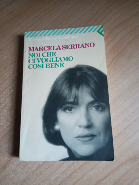 Noi che ci vogliamo così bene | Marcela Serrano - Feltrinelli