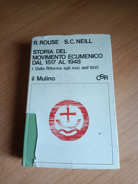 Storia del movimento ecumenico dal 1517 al 1948 Vol. I Dalla riforma agli inizi dell’800 | Rouse; Neill - Il Mulino