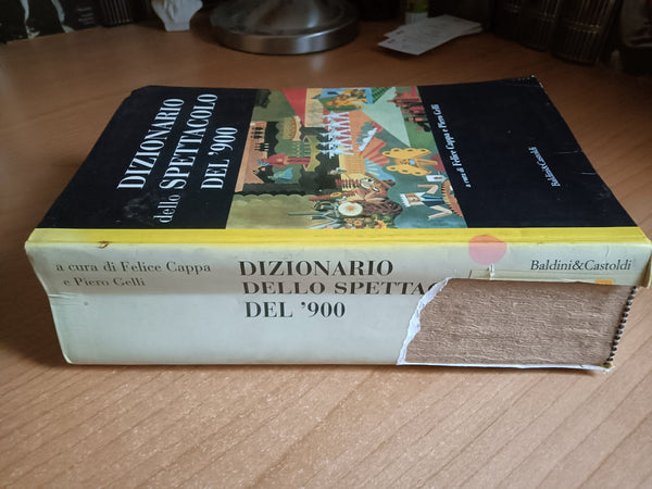 Dizionario dello Spettacolo del ’900 | Felice Cappa, Piero Gelli; a cura di