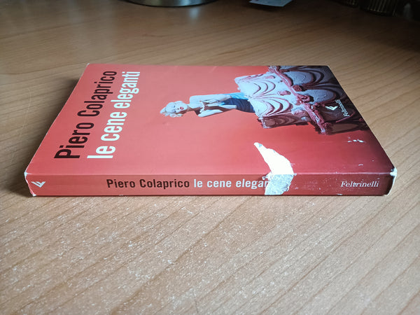 Le cene eleganti | Piero Colaprico - Feltrinelli