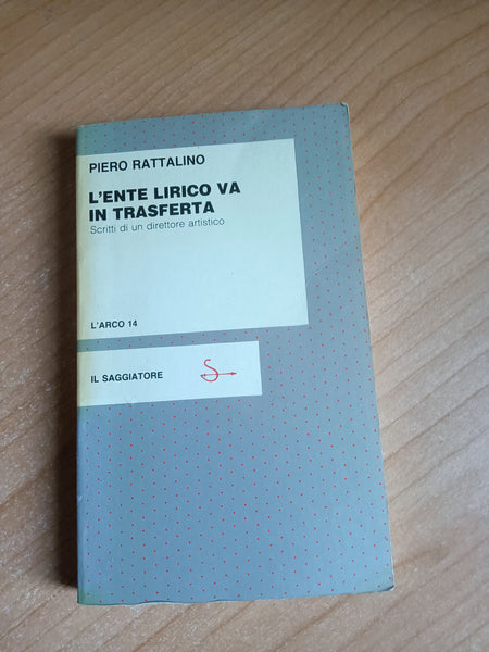 L’ente lirico va in trasferta | Piero Rattalino - Saggiatore