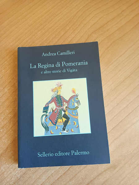 La regina di Pomerania e altre storie di Vigàta | Andrea Camilleri - Sellerio
