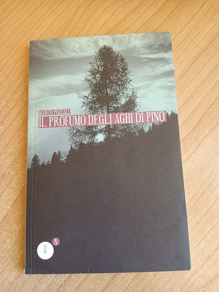 Il profumo degli aghi di pino | Marco Pozzali