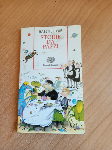 Storie da pazzi | Babette Cole - Einaudi