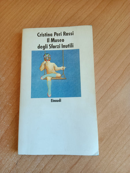 Il museo degli sforzi inutili | Cristina Peri Rossi - Einaudi