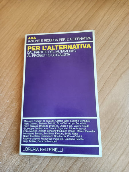 Per l’alternativa Dal partito del mutamento al progetto socialista | M. Teodori, a cura di - Feltrinelli