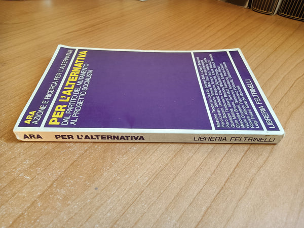 Per l’alternativa Dal partito del mutamento al progetto socialista | M. Teodori, a cura di - Feltrinelli