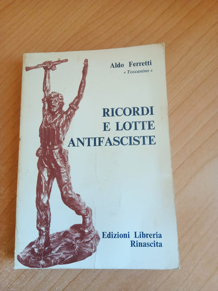 Ricordi e lotte antifasciste | Aldo Ferretti