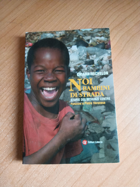 Noi bambini di strada. Storie del Mthunzi Centre | Chiara Michelon - Laterza