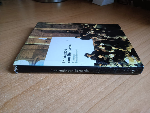 In viaggio con Bernardo. Il cinema di Bernardo Bertolucci | Roberto Campari, Maurizio Schiaretti - Marsilio