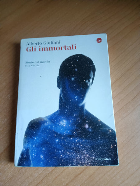 Gli immortali. Storia dal mondo che verrà | Giuliani alberto - Saggiatore