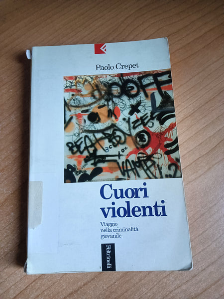 Cuori violenti. Viaggio nella criminalità giovanile | Paolo Crepet - Feltrinelli