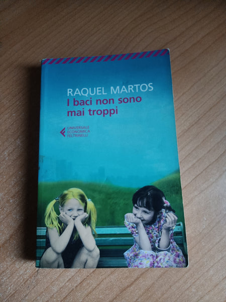 I baci non sono mai troppi | Raquel Martos Editore: Feltrinelli
