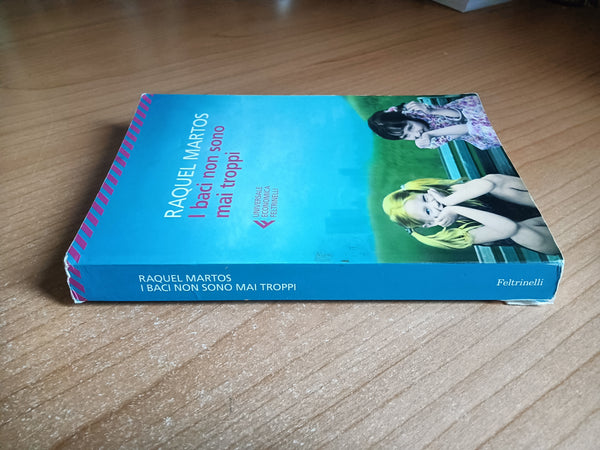 I baci non sono mai troppi | Raquel Martos Editore: Feltrinelli