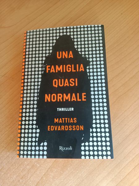 Una famiglia quasi normale | Mattias Edvardsson - Rizzoli