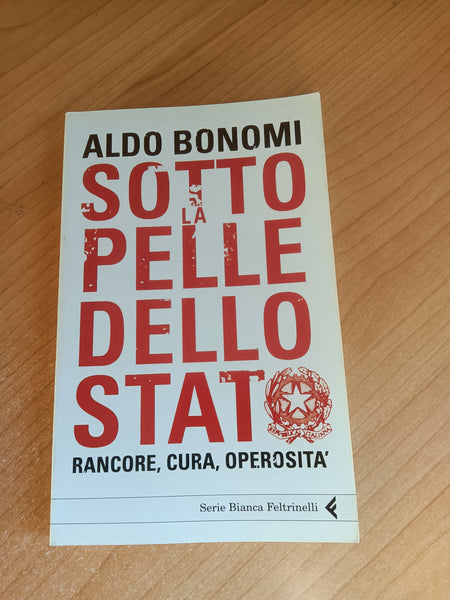 Sotto la pelle dello stato, rancore,cura, operosità | Aldo Bonomi - Feltrinelli