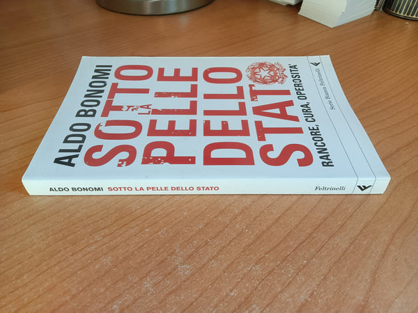 Sotto la pelle dello stato, rancore,cura, operosità | Aldo Bonomi - Feltrinelli