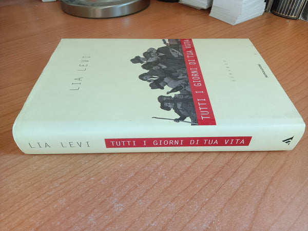 Tutti i giorni di tua vita | Lia Levi - Mondadori