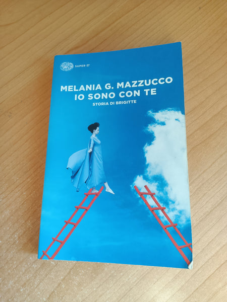 Io sono con te. Storia di brigitte | Melania G. Mazzucco - Einaudi