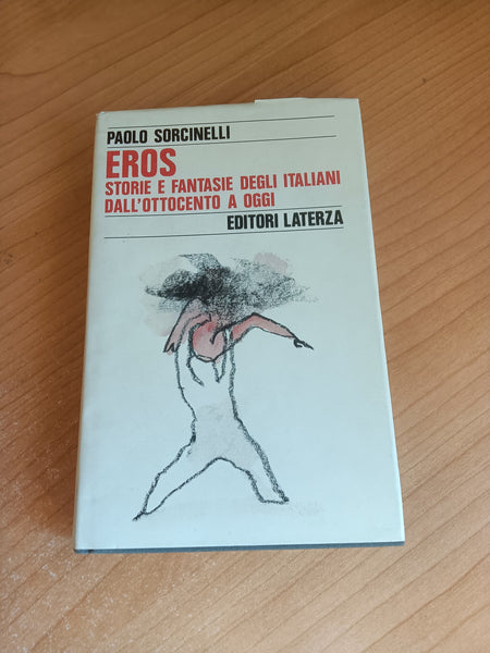 Eros. Storie e fantasie degli italiani dall’ottocento a oggi | Paolo Sorcinelli - Laterza