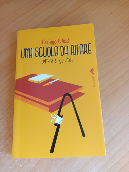 Una scuola da rifare. Lettera ai genitori | Giuseppe Caliceti - Feltrinelli