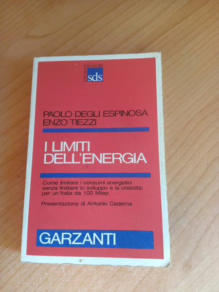I limiti dell’energia | Paolo Degli Espinosa; Enzo Tiezzi - Garzanti