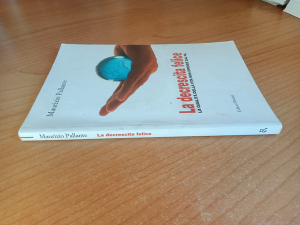 La decrescita felice. La qualità della vita non dipende dal Pil | Maurizio Pallante - Editori Riuniti