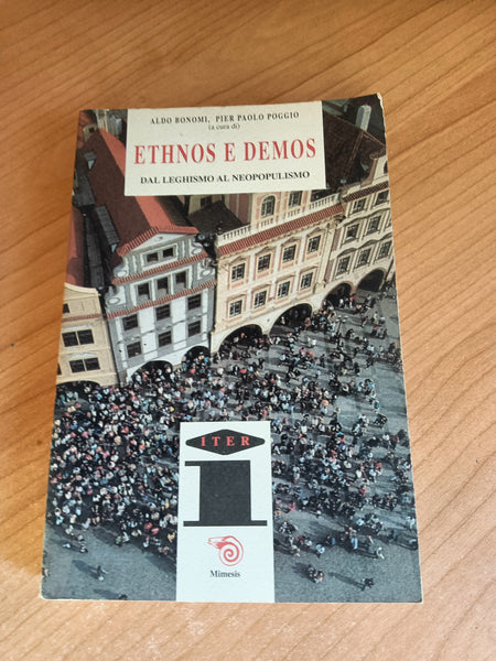 Ethnos e demos. Dal leghismo al neopulismo |  A. Bonomi; P. P. Poggio