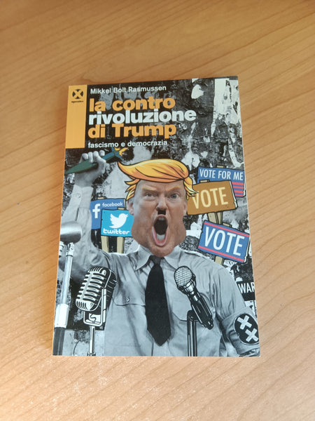 La contro rivoluzione di Trump. Fascismo e democrazia | M. B. Rasmussen