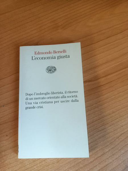 L’economia giusta | Edmondo Berselli - Einaudi