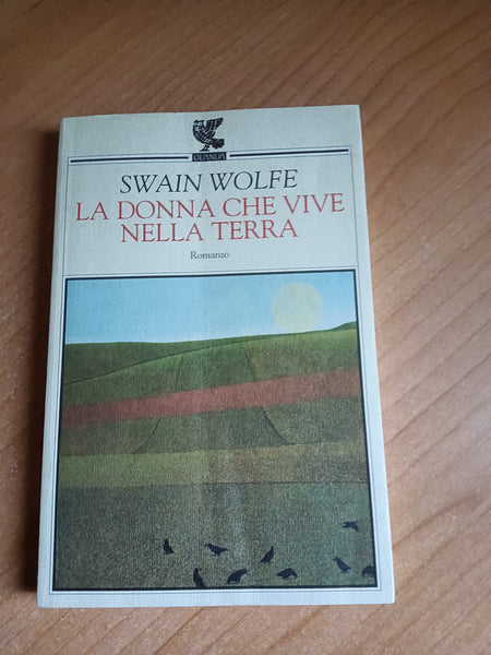 La donna che vive nella terra | Swain Wolfe - Guanda